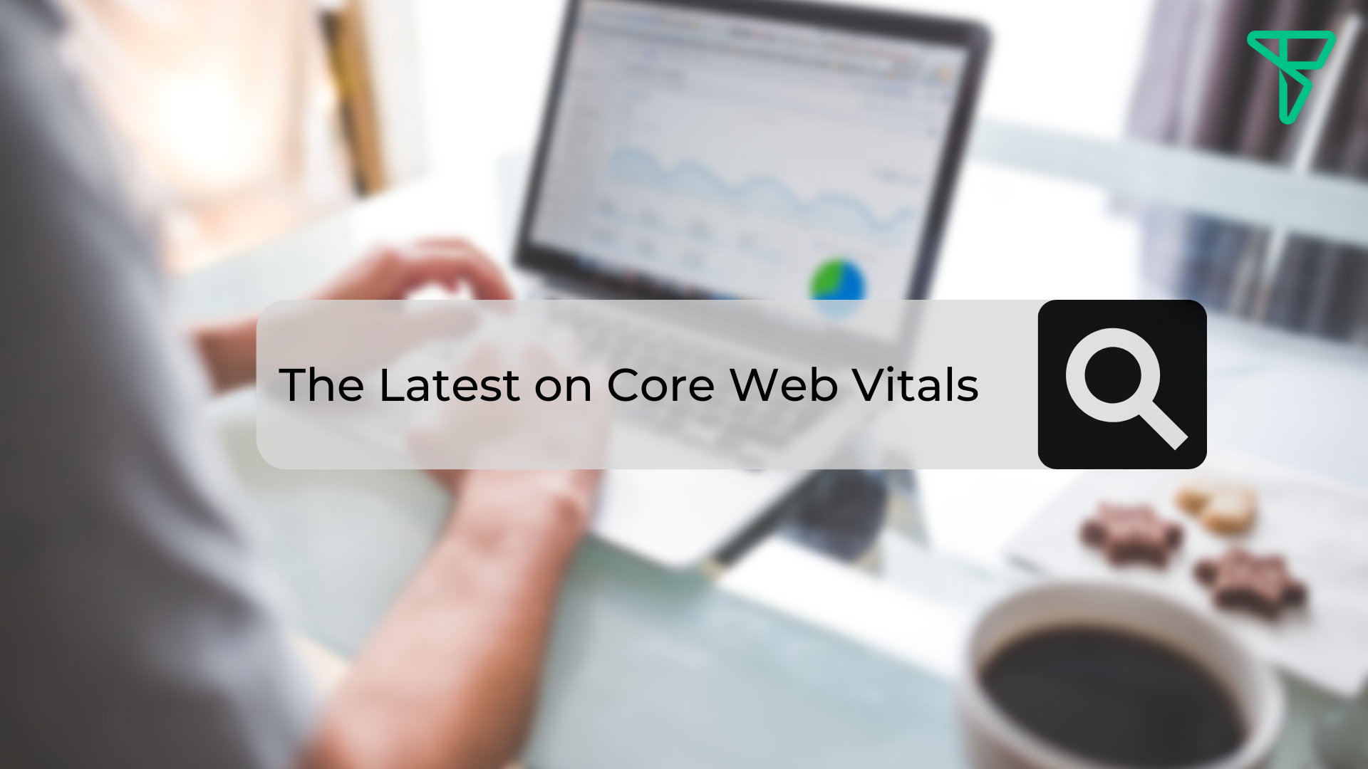 The Latest on Core Web Vitals