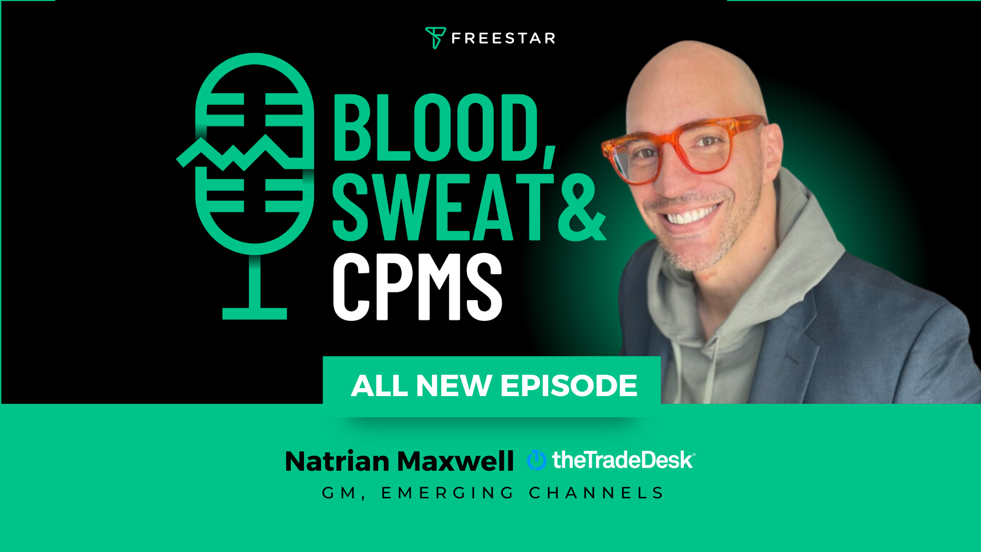 Blood, Sweat & CPMs – Ep. 42: Natrian Maxwell (The Trade Desk)