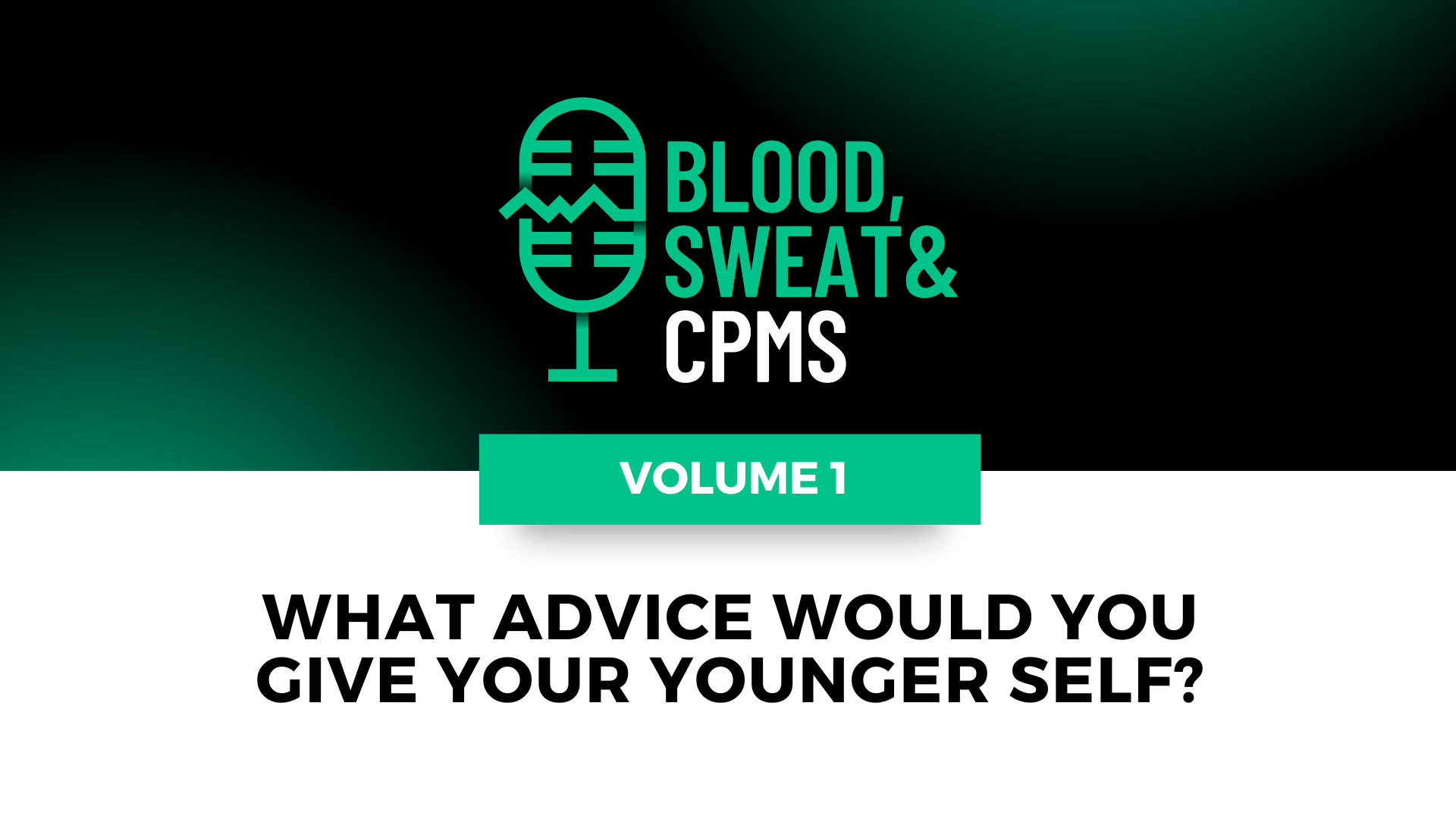 Advice to Your Younger Self – From Thought Leaders Around the Industry  V. 1